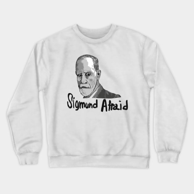 Sigmund Afraid Crewneck Sweatshirt by Slowinpsy